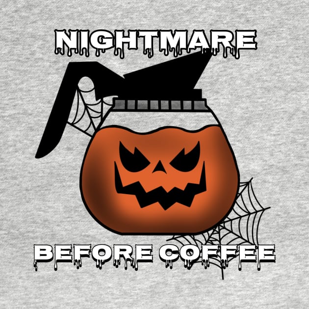 Nightmare Before Coffee by Too Haunted To Handle